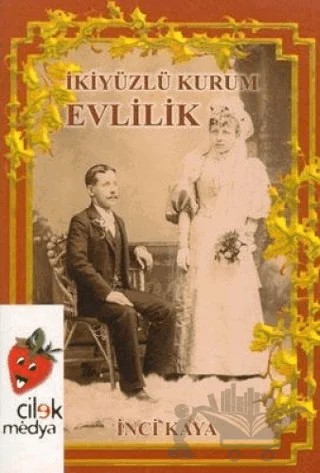 İki Yüzlü Kurum Evlilik – İnci Kaya – Çilek Kitaplar kitap kapağı