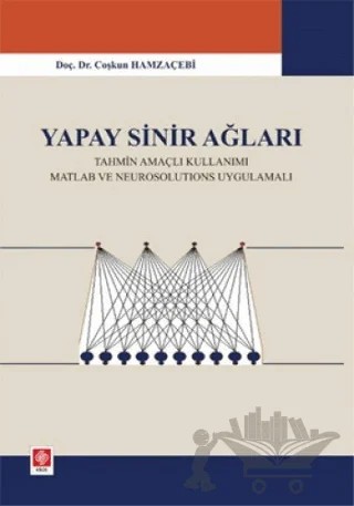Yapay Sinir Ağları – Coşkun Hamzaçebi – Ekin Basım Yayın kitap kapağı