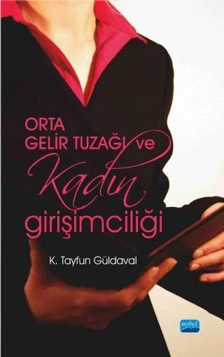 Orta Gelir Tuzağı ve Kadın Girişimciliği – K.Tayfun Güldaval – Nobel Akademik Yayıncılık kitap kapağı