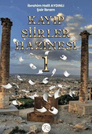 Kayıp Şiirler Hazinesi 1 – İbrahim Halil Aydınlı – Rüzgar Eren Yayıncılık kitap kapağı
