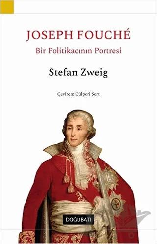 Joseph Fouche - Bir Politikacının Portresi – Stefan Zweıg – Doğu Batı Yayınları kitap kapağı
