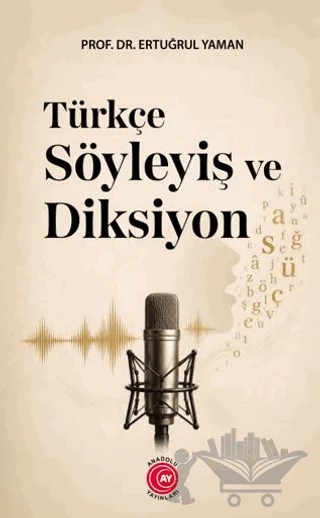 Türkçe Söyleyiş ve Diksiyon – Ertuğrul Yaman – Anadolu Ay Yayınları kitap kapağı