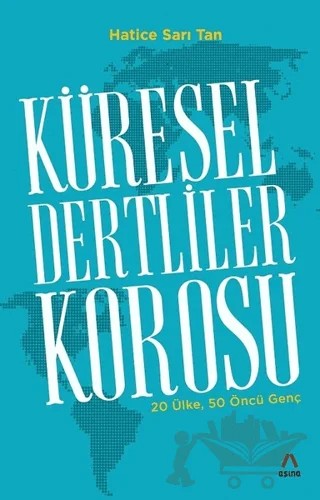 Küresel Dertliler Korosu – Hatice Sarı Tan – Aşina Yayınları kitap kapağı