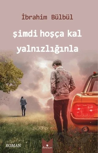 Şimdi Hoşça Kal Yalnızlığınla – İbrahim Bülbül – Serencam Yayınevi kitap kapağı