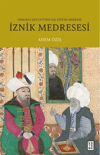 İznik Medresesi – Adem Öziş – Ketebe Yayınları kitap kapağı