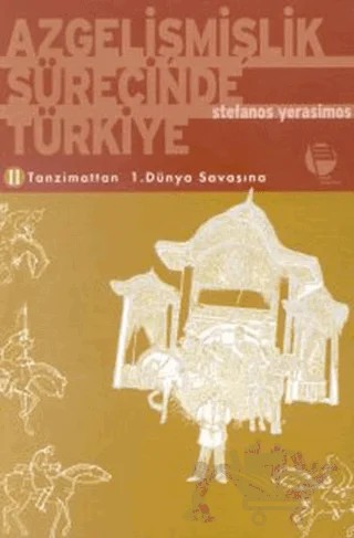 Azgelişmişlik Sürecinde Türkiye 2. Tanzimattan 1. Dünya Savaşına – Stefanos Yerasimos – Belge Yayınları kitap kapağı