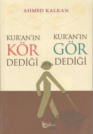 Kur’an’ın Kör Dediği - Kur’an’ın Gör Dediği