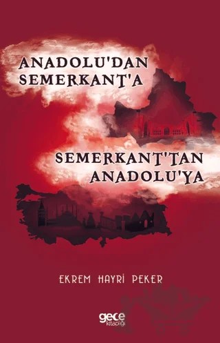 Anadolu'dan Semerkant'a Semerkant'tan Anadolu'ya – Ekrem Hayri Peker – Gece Kitaplığı kitap kapağı