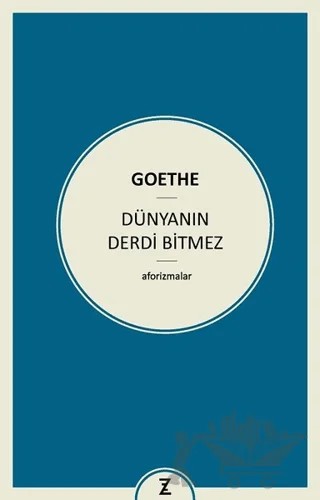 Dünyanın Derdi Bitmez – Johann Wolfgang Von Goethe – Zeplin Kitap kitap kapağı