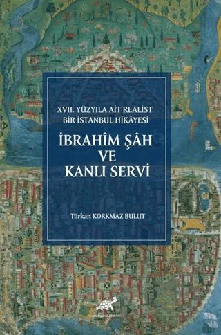 İbrahim Şah Ve Kanlı Servi