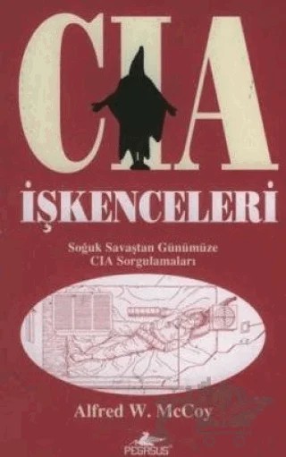 CIA İşkenceleri – Alfred W. McCoy – Pegasus Yayınları kitap kapağı