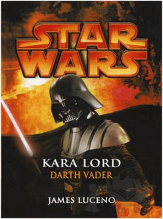 Kara Lord Darth Vader - Star Wars – James Luceno – Arka Bahçe Yayıncılık kitap kapağı