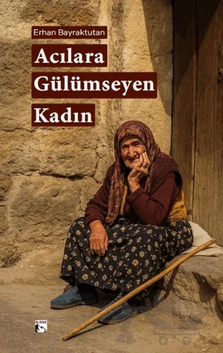 Acılara Gülümseyen Kadın – Erhan Bayraktutan – Alaska Yayınevi kitap kapağı