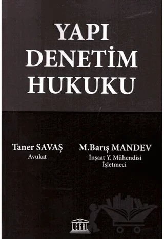 Yapı Denetim Hukuku – M. Barış Mandev, Tamer Savaş – Legal Yayıncılık kitap kapağı