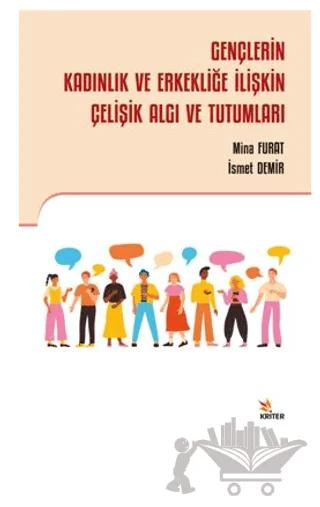 Gençlerin Kadınlık ve Erkekliğe İlişkin Çelişik Algı ve Tutumları
