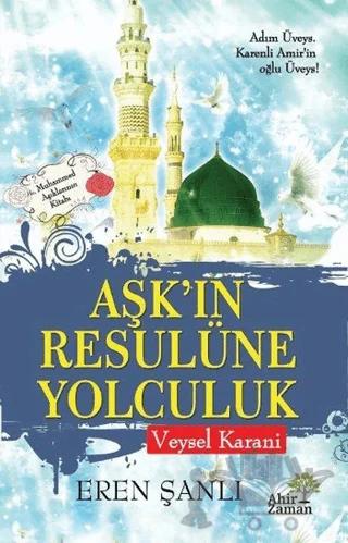 Aşk'ın Resulüne Yolculuk