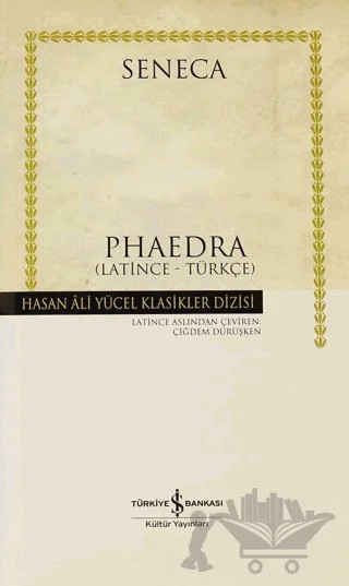 Phaedra (Latince - Türkçe) – Lucius Annaeus Seneca – İş Bankası Kültür Yayınları kitap kapağı
