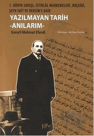 Yazılmayan Tarih - Anılarım – Ali Rıza Erenler, Karerli Mehmet Efendi – Fam Yayınları kitap kapağı