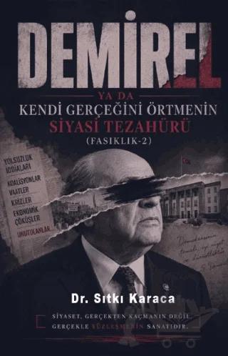 Demirel ya da Kendi Gerçeğini Örtmenin Siyasi Tezahürü