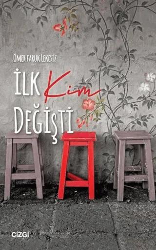 İlk Kim Değişti