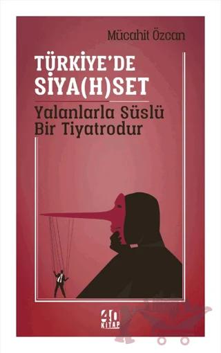 Türkiye’de Siya(h)set Yalanlarla Süslü Bir Tiyatrodur