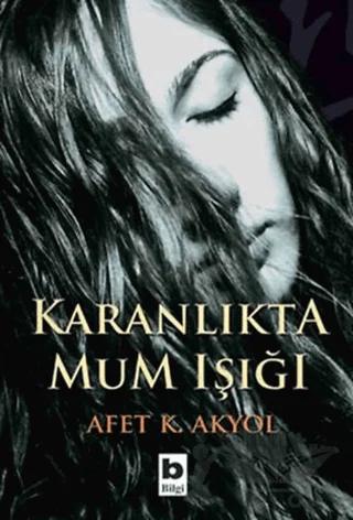 Karanlıkta Mum Işığı – Afet Akyol – Bilgi Yayınevi kitap kapağı