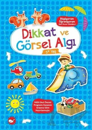 Dikkat ve Görsel Algı 5+ Yaş - Büyüyorum Öğreniyorum Okul Öncesi Etkinlikleri