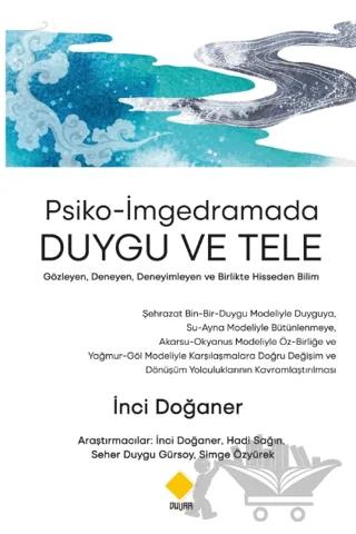Psiko-İmgedramada Duygu ve Tele - Gözleyen, Deneyen, Deneyimleyen ve Birlikte Hisseden Bilim