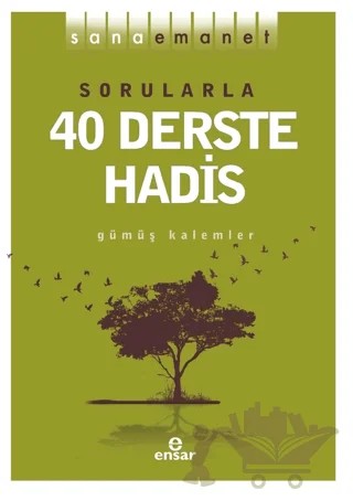 Sorularla 40 Derste Hadis – Gümüş Kalemler – Ensar Neşriyat kitap kapağı