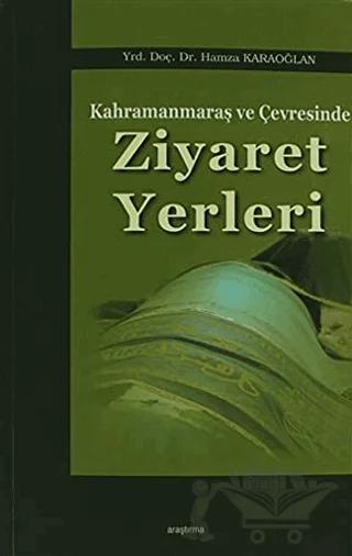 Kahramanmaraş ve Çevresinde Ziyaret Yerleri – Hamza Karaoğlan – Araştırma Yayınları kitap kapağı