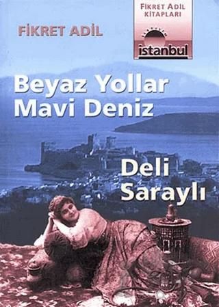 Beyaz Yollar Mavi Deniz Deli Saraylı