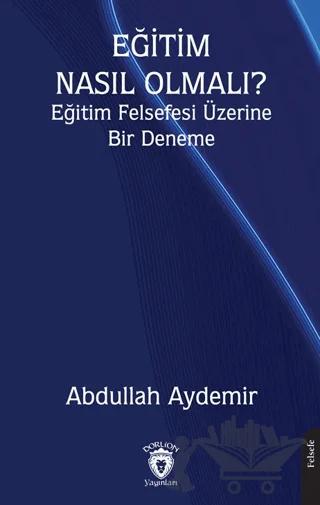 Eğitim Nasıl Olmalı? Eğitim Felsefesi Üzerine Bir Deneme