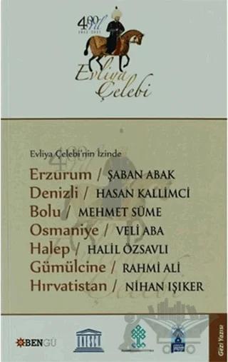Evliya Çelebi’nin İzinde Erzurum - Denizli - Bolu - Osmaniye - Halep - Gümülcine - Hırvatistan
