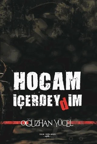 Hocam İçerdeydim – Oğuzhan Yücel – Sokak Kitapları Yayınları kitap kapağı