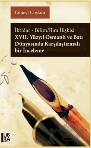 İktidar-Bilim-İlim İlişkisi – Cüneyt Coşkun – Libra Yayınları kitap kapağı