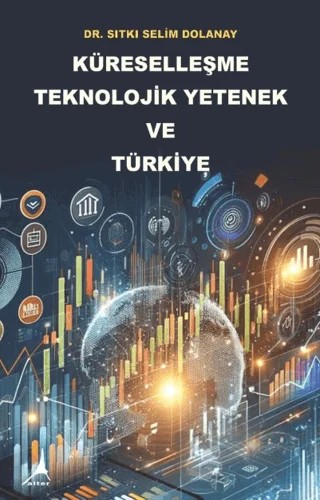 Küreselleşme Teknolojik Yetenek ve Türkiye – Sıtkı Selim Dolanay – Alter Yayıncılık kitap kapağı