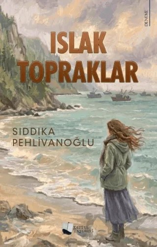 Islak Topraklar – Sıddıka Pehlivanoğlu – Karina Yayınevi kitap kapağı