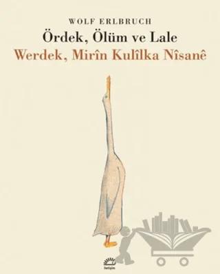 Ördek, Ölüm ve Lale / Werdek, Mirin Kulilka Nisane