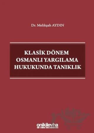 Klasik Dönem Osmanlı Yargılama Hukukunda Tanıklık