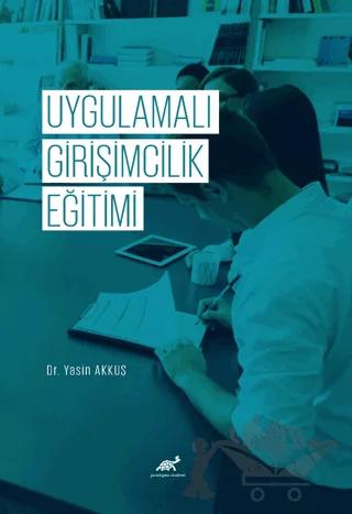 Uygulamalı Girişimcilik Eğitimi – Yasin Akkuş – Paradigma Akademi Yayınları kitap kapağı
