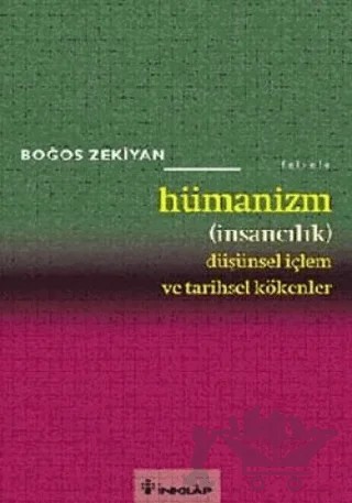 Hümanizm (İnsancılık) Düşünsel İçlem ve Tarihsel Kökenler – Boğos Zekiyan – İnkılap Kitabevi kitap kapağı