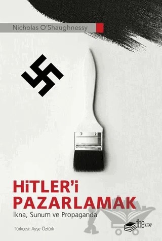 Hitler’i Pazarlamak – Nicholas O’Shaughnessy – The Kitap kitap kapağı
