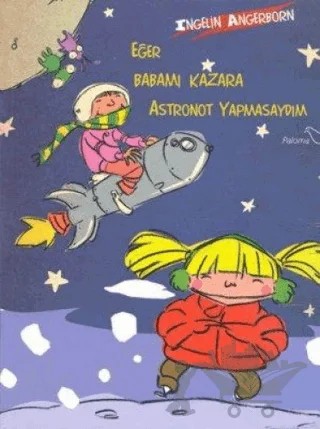 Eğer Babamı Kazara Astronot Yapmasaydım – Ingelin Angelborn – Paloma Yayınevi kitap kapağı