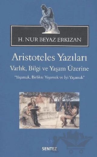 Aristoteles Yazıları: Varlık, Bilgi ve Yaşam Üzerine