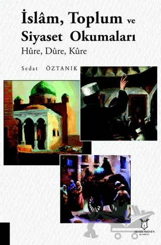 İslam, Toplum ve Siyaset Okumaları – Sedat Öztanık – Akademisyen Kitabevi kitap kapağı