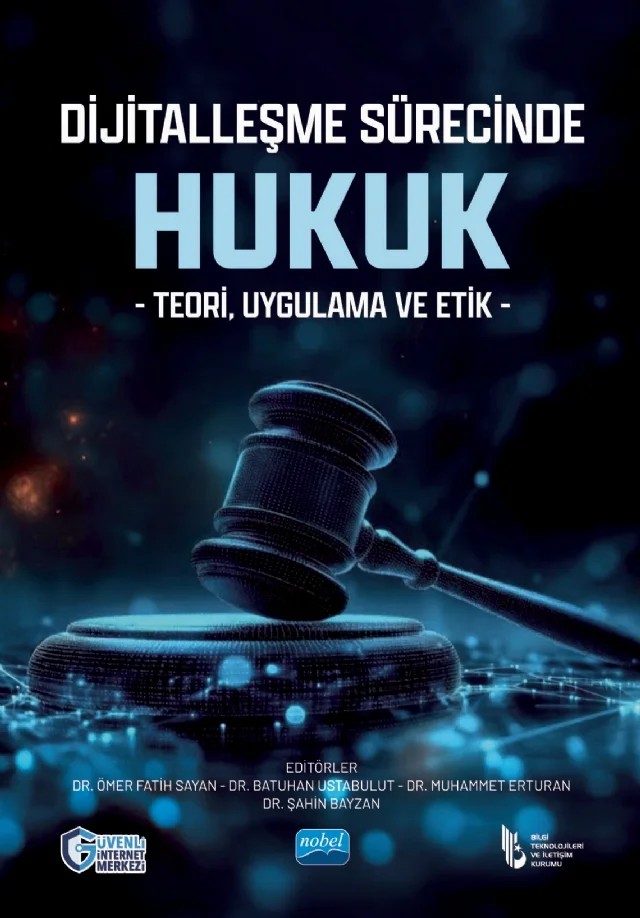 DİJİTALLEŞME SÜRECİNDE HUKUK - Teori, Uygulama ve Etik – Deniz Onur Aras, Eren Kalanyuva, Gizem Ateş, Mehtap Demir, Mustafa Kenan Ustahaliloğlu, Münevver Ece Yavuzoğlu, Ömer Fatih Sayan, Özgür Başyiğit, Rümeysa Yeniçağ Emre, Sadık Demirbağ, Sezer Bozkuş Kahyaoğlu, Sinem Yaşar, Şahin Bayzan, Yasin Yerebasmaz – Nobel Akademik Yayıncılık kitap kapağı