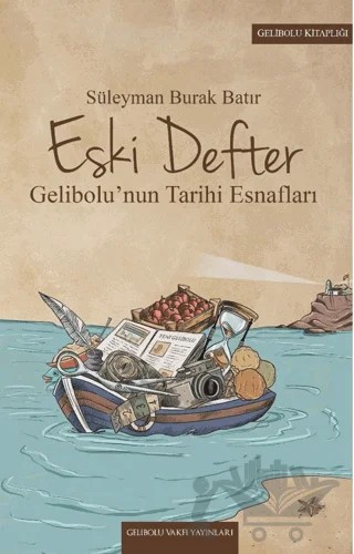 Eski Defter & Gelibolu'nun Tarihi Esnafları – Süleyman Burak Batır – Gelibolu Vakfı Yayınları kitap kapağı