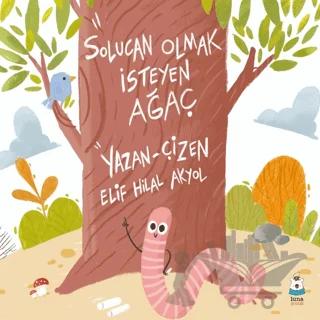 Solucan Olmak İsteyen Ağaç