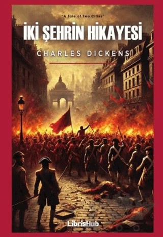 İki Şehrin Hikayesi – Charles Dickens – LibrisHub Yayınları kitap kapağı