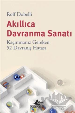 Akıllıca Davranma Sanatı: Kaçınmanız Gereken 52 Davranış Hatası